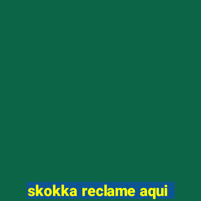 skokka reclame aqui